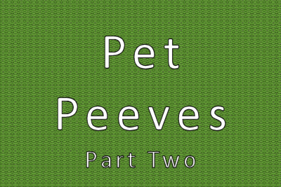 Pet Peeves II